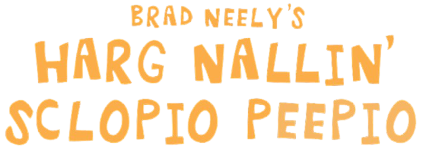 Brad Neely\'s Harg Nallin\' Sclopio Peepio 